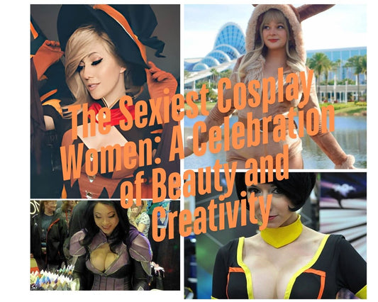 The Sexiest Cosplay Women: A Celebration of Beauty and Creativity