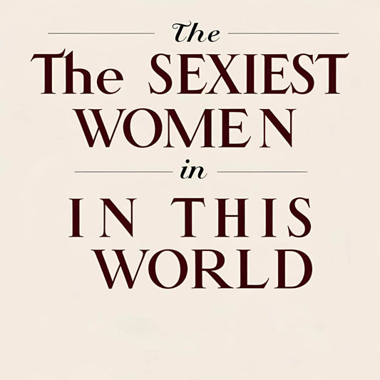 The Sexiest Women in This World: Confidence and Charisma at Their Best