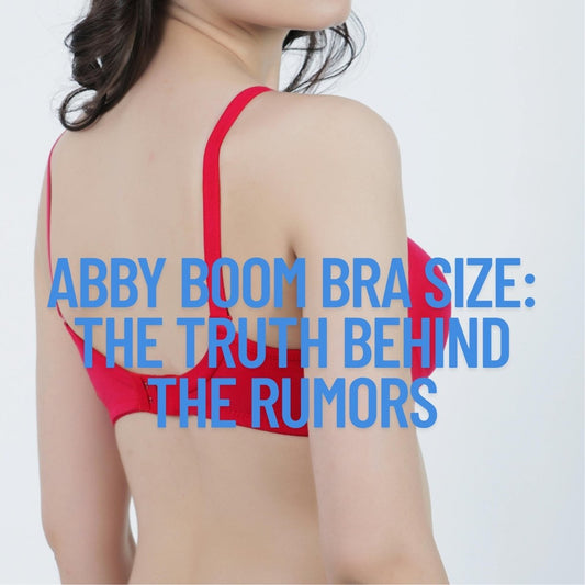 Abby Boom Bra Size: The Truth Behind the Rumors
